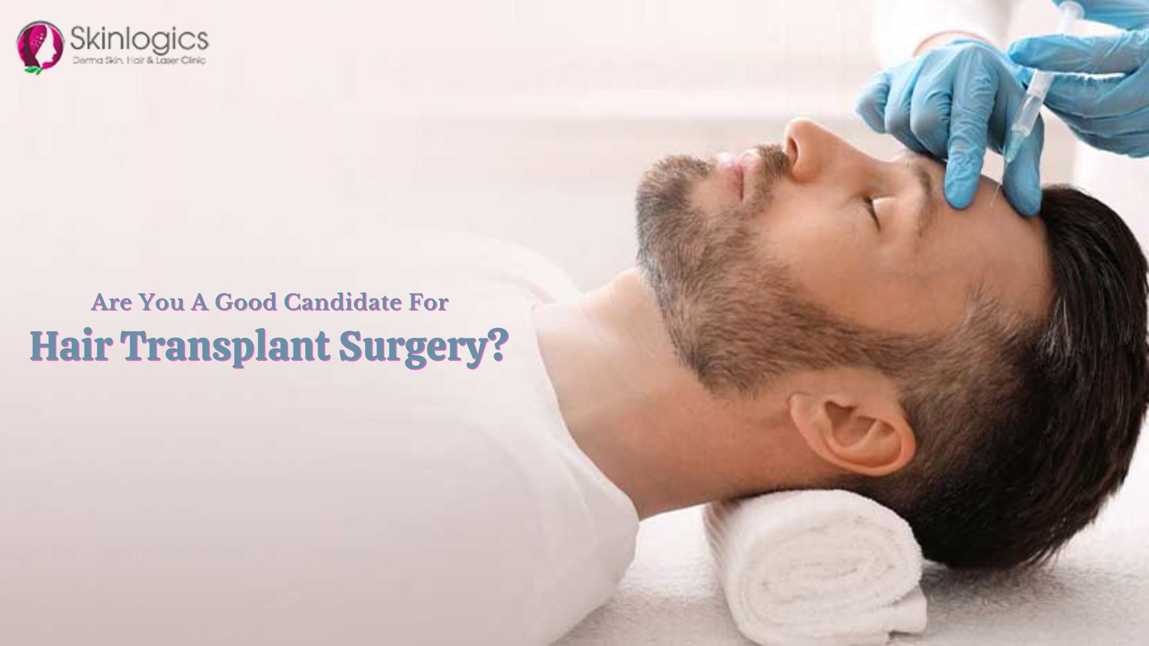 Are You A Good Candidate For Hair Transplant Surgery?