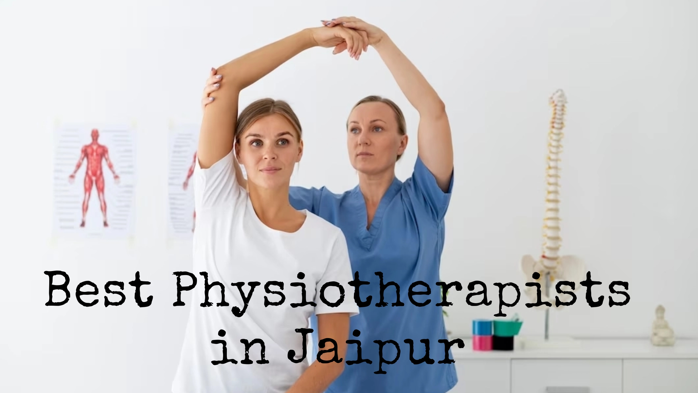 Trusted & Experienced: Meet the Best Physiotherapists in Jaipur