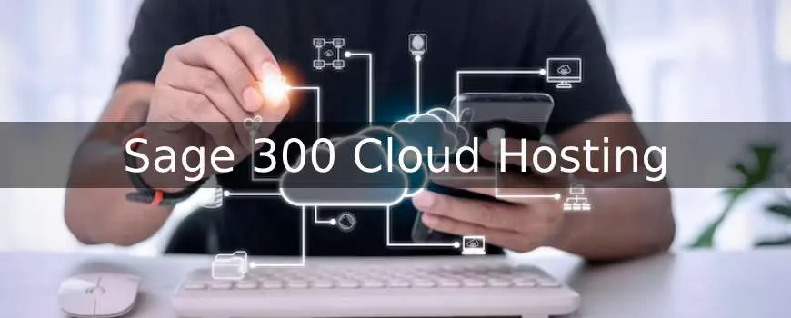 Exploring The Future Of Cloud-Based Sage 300 Hosting Solutions