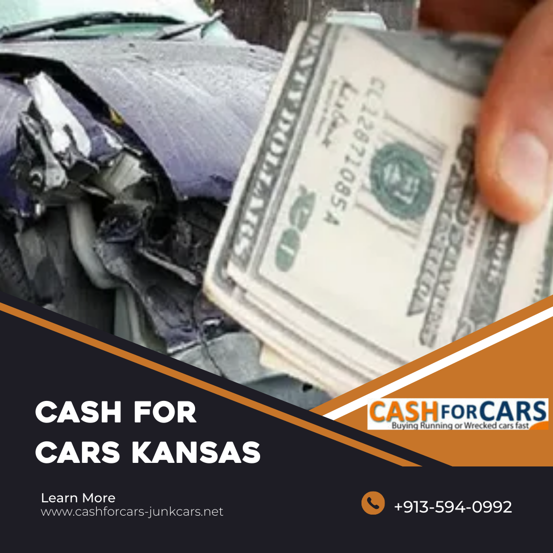 Cash For Cars Kansas – The Easiest Way to Sell Your Vehicle for Top Dollar