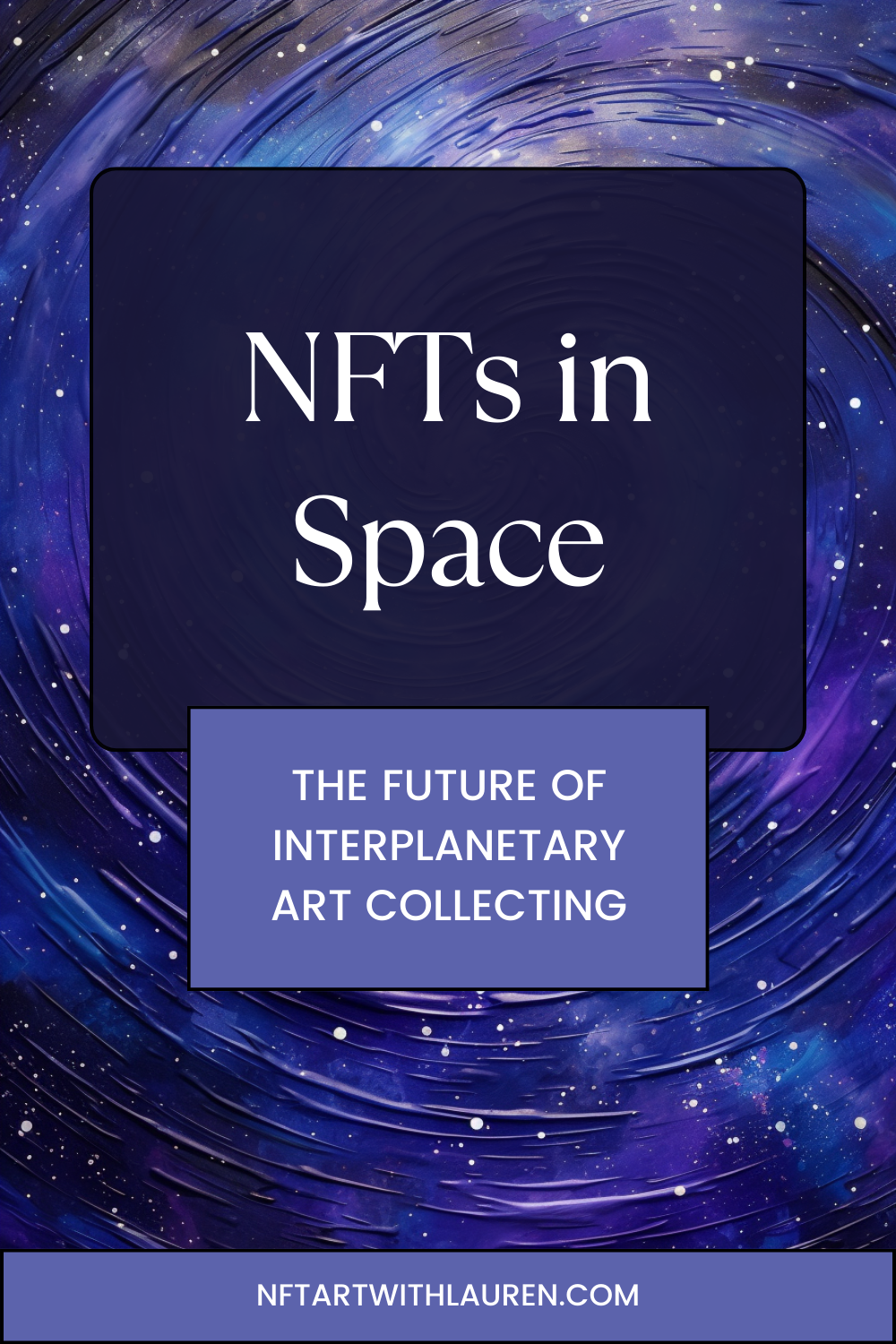 NFTs in Space: The Future of Interplanetary Art Collecting