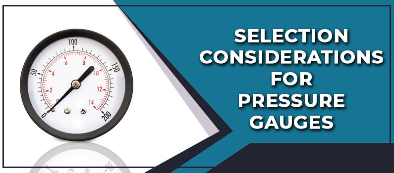 SELECTION CONSIDERATIONS FOR PRESSURE GAUGES
