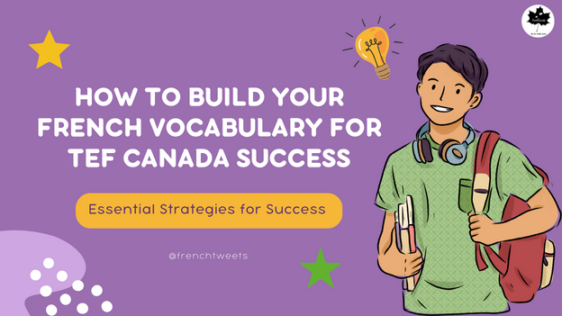 How to Build Your French Vocabulary for TEF Canada Success