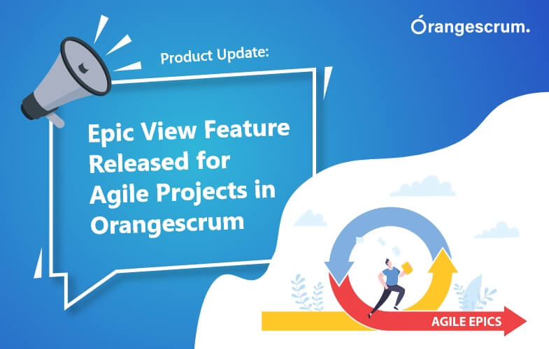 Product Update: Epic View Feature Released for Agile Projects