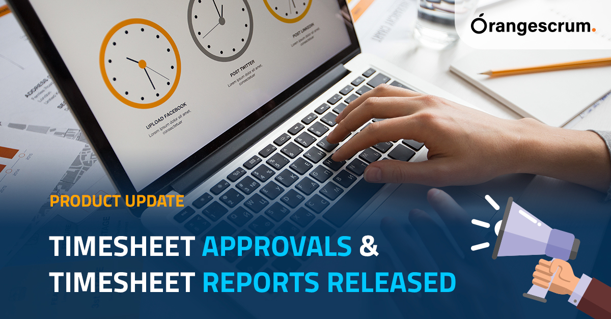 Product Update:Timesheet Approvals & Timesheet Reports Released