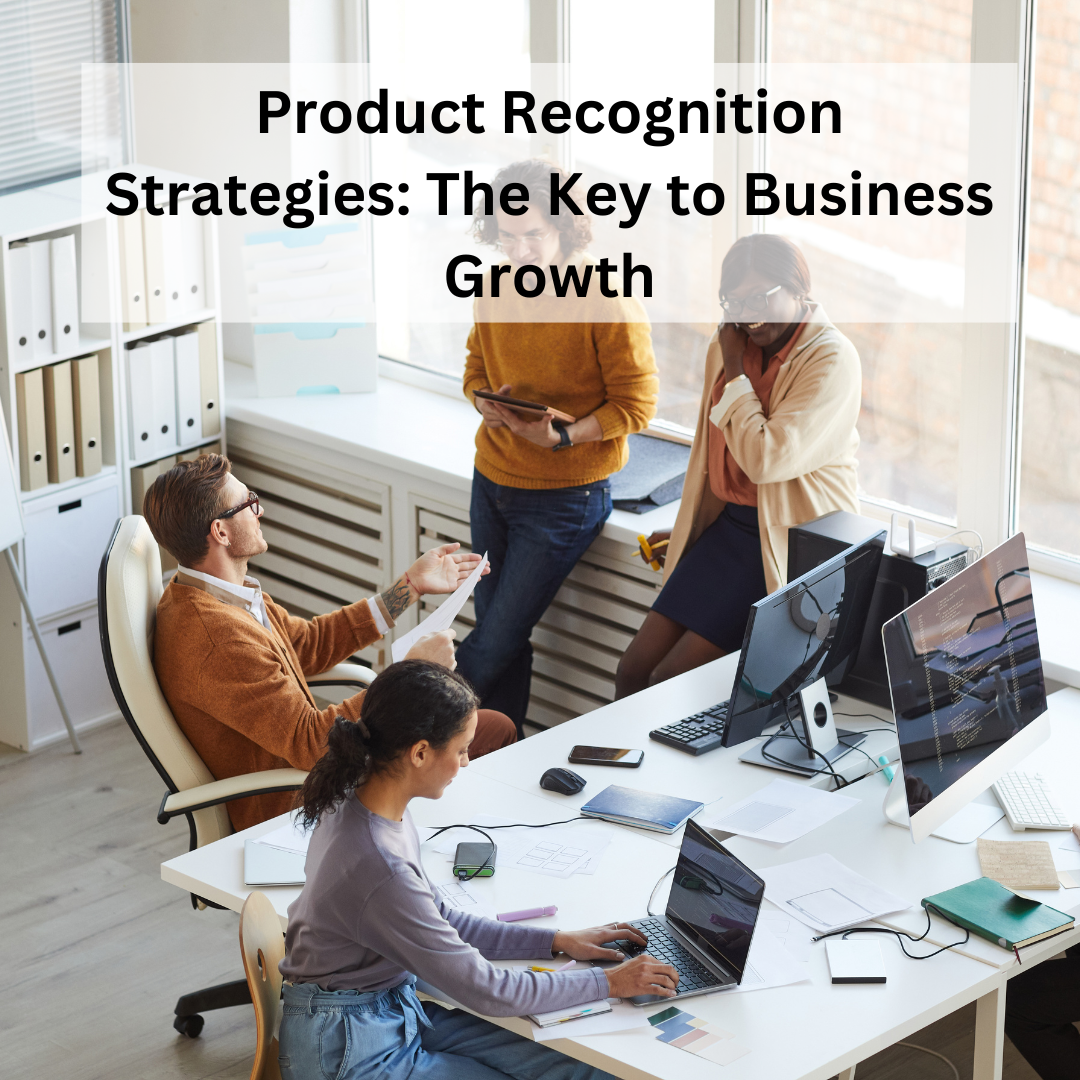 Product Recognition Strategies: The Key to Business Growth