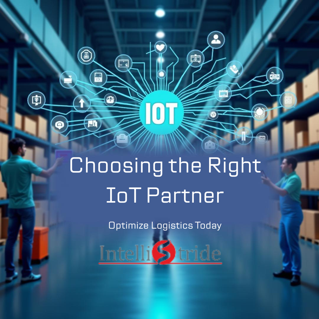 Choosing the Right IoT Partner for Your Logistics and Warehousing Needs