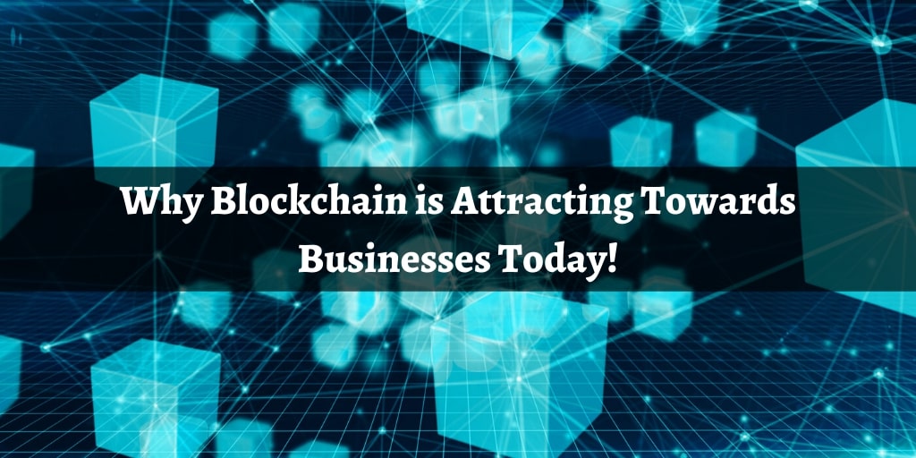 Why Blockchain is Attracting towards Businesses in 2020?