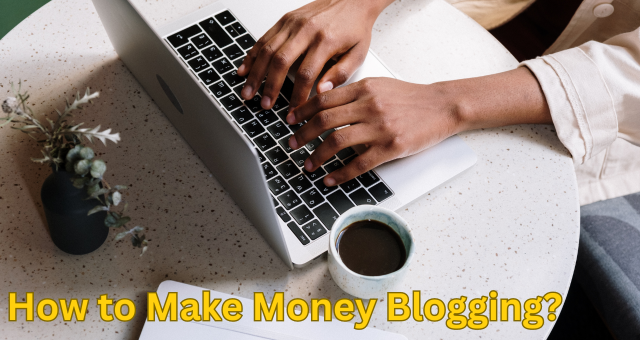 How to make Money Blogging?