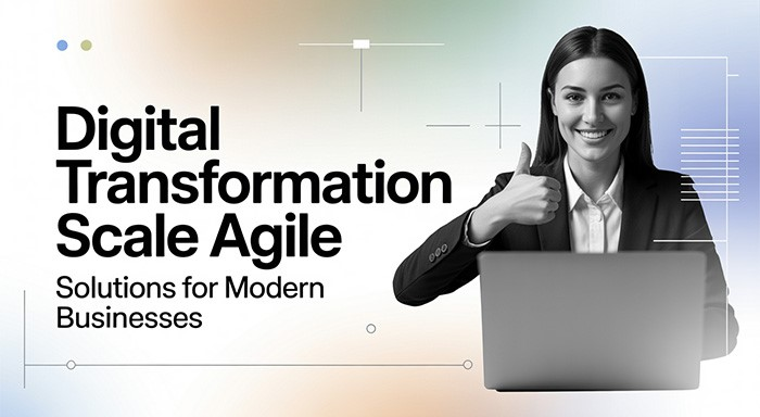 Scaling Digital Transformation with Agile Solutions: A Practical Guide