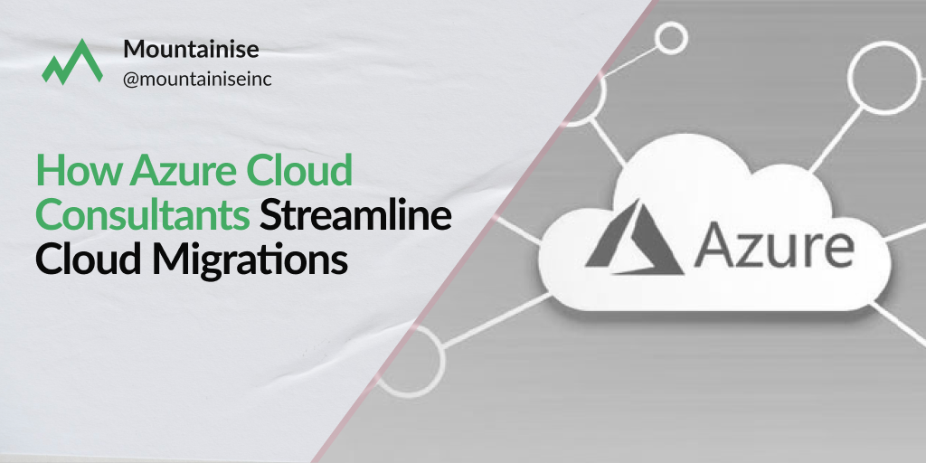 How Azure Cloud Consultants Streamline Cloud Migrations