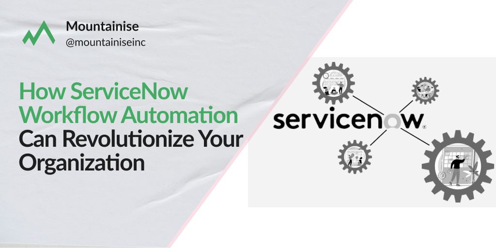 How ServiceNow Workflow Automation Can Revolutionize Your Organization