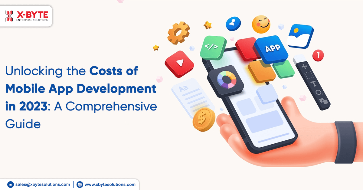 An Overview Of The Mobile App Development Costs In 2023: A Comprehensive Guide 