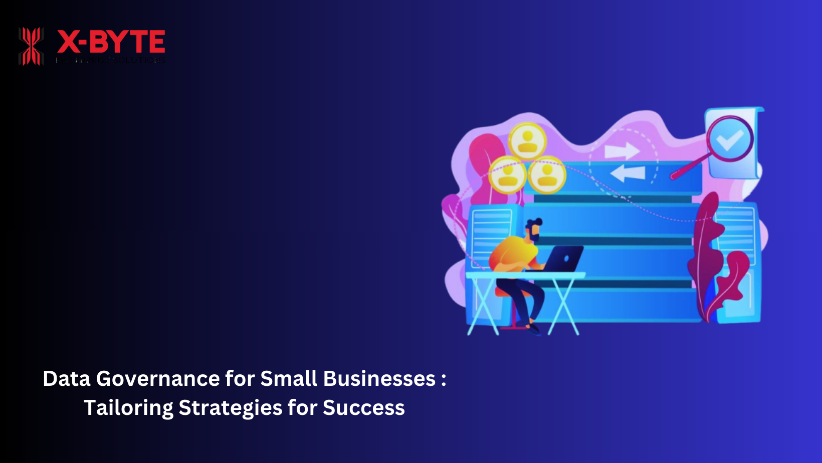 Data Governance for Small Businesses: Tailoring Strategies for Success