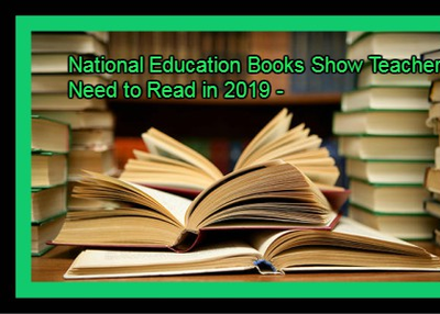 National Education Books Show Teachers Need to Read in 2019 -