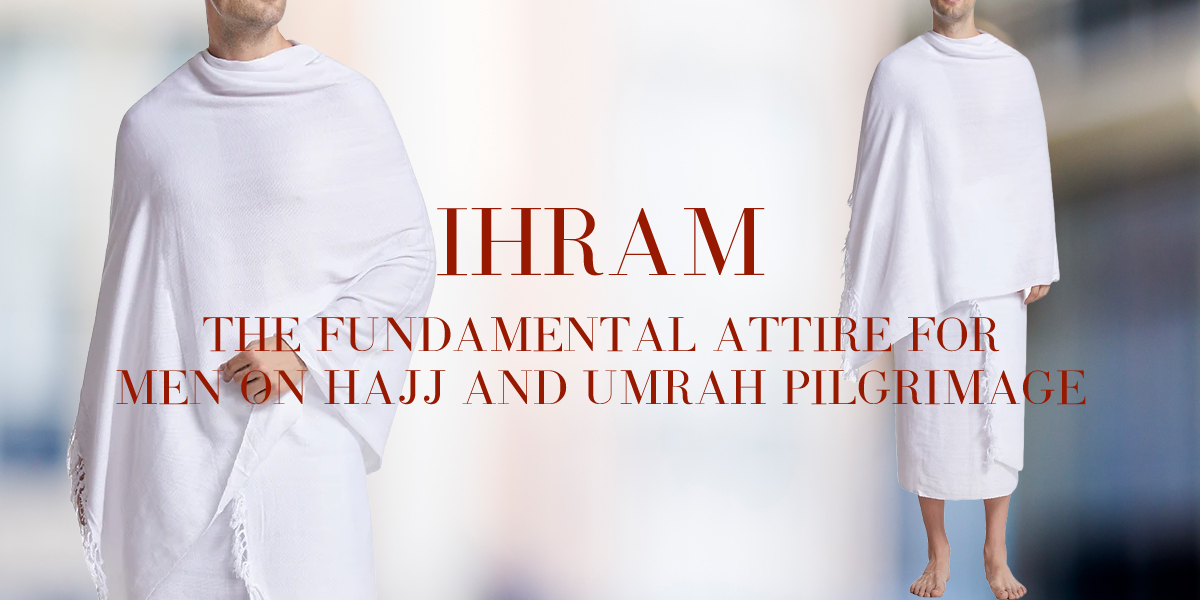 Unveiling Ihram: The Fundamental Attire for Men on Hajj and Umrah Pilgrimage