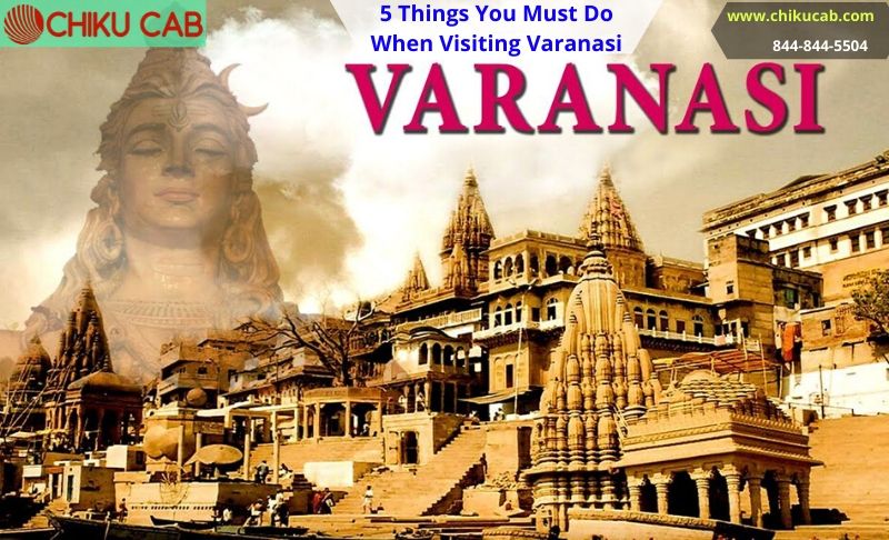5 Things You Must Do When Visiting Varanasi