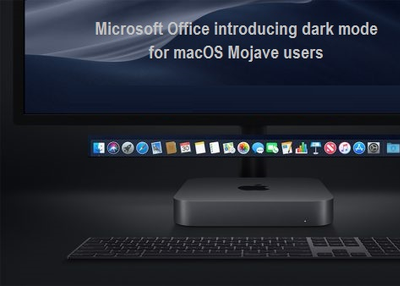Microsoft Office introducing dark mode for macOS Mojave users
