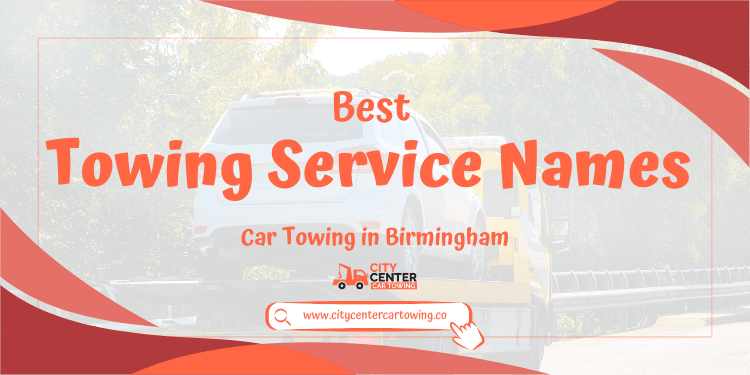 Best Towing Service Names: Car Towing in Birmingham