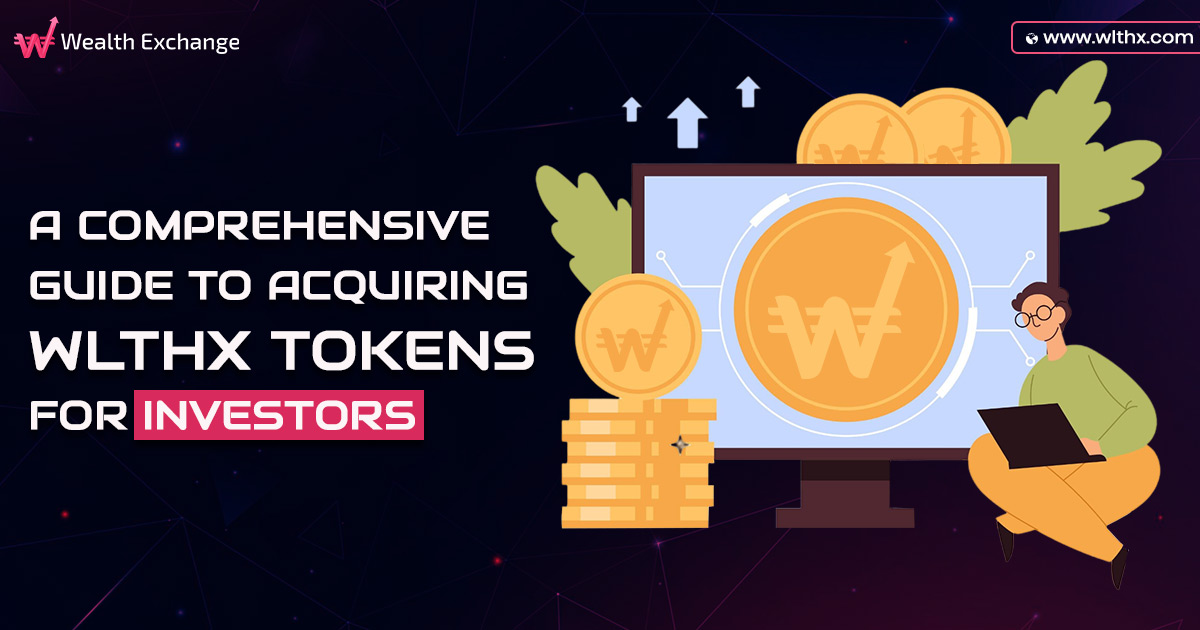 A Comprehensive Guide to Acquiring WLTHX Tokens for Investors