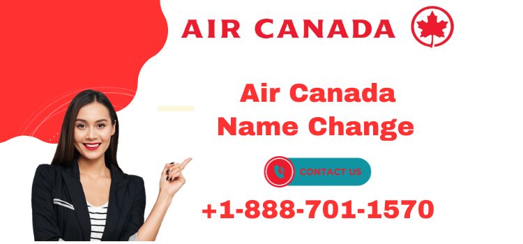 How to Know Air Canada Name Change Policy?