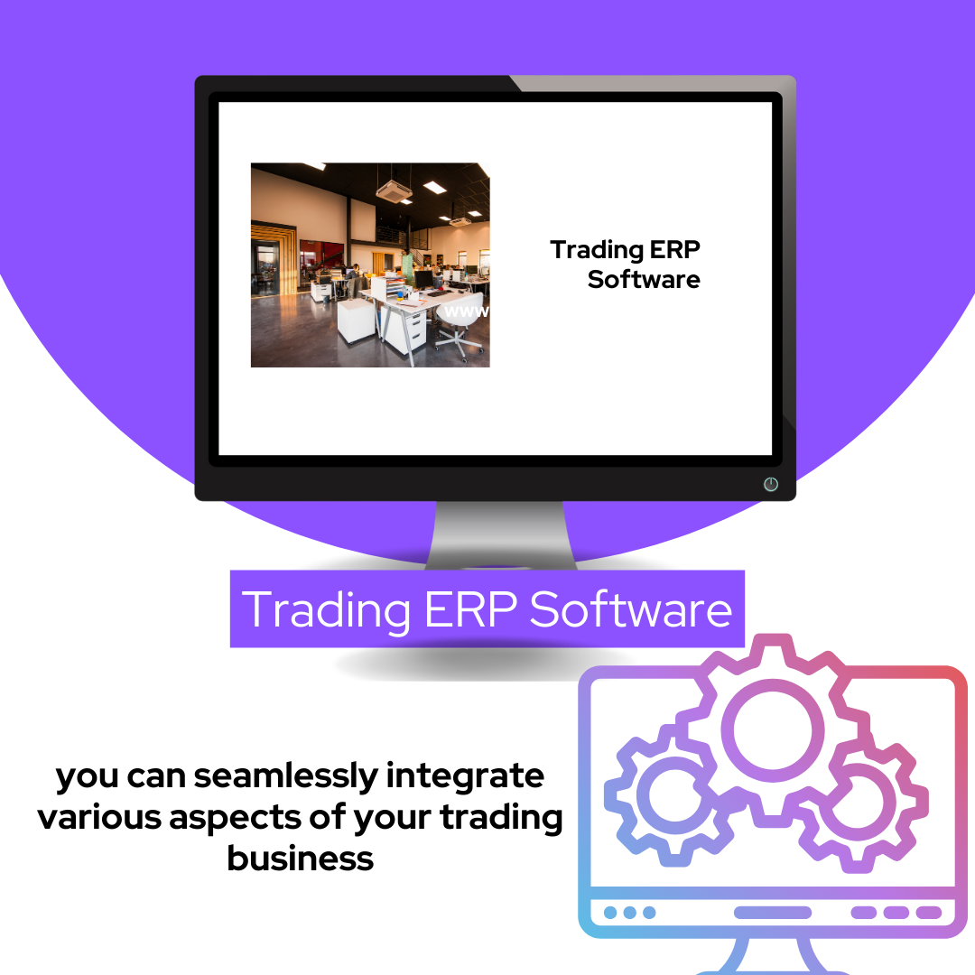 Unleash Your Trading Potential with a Cutting-Edge Trading ERP Software: 10 Compelling Reasons Why