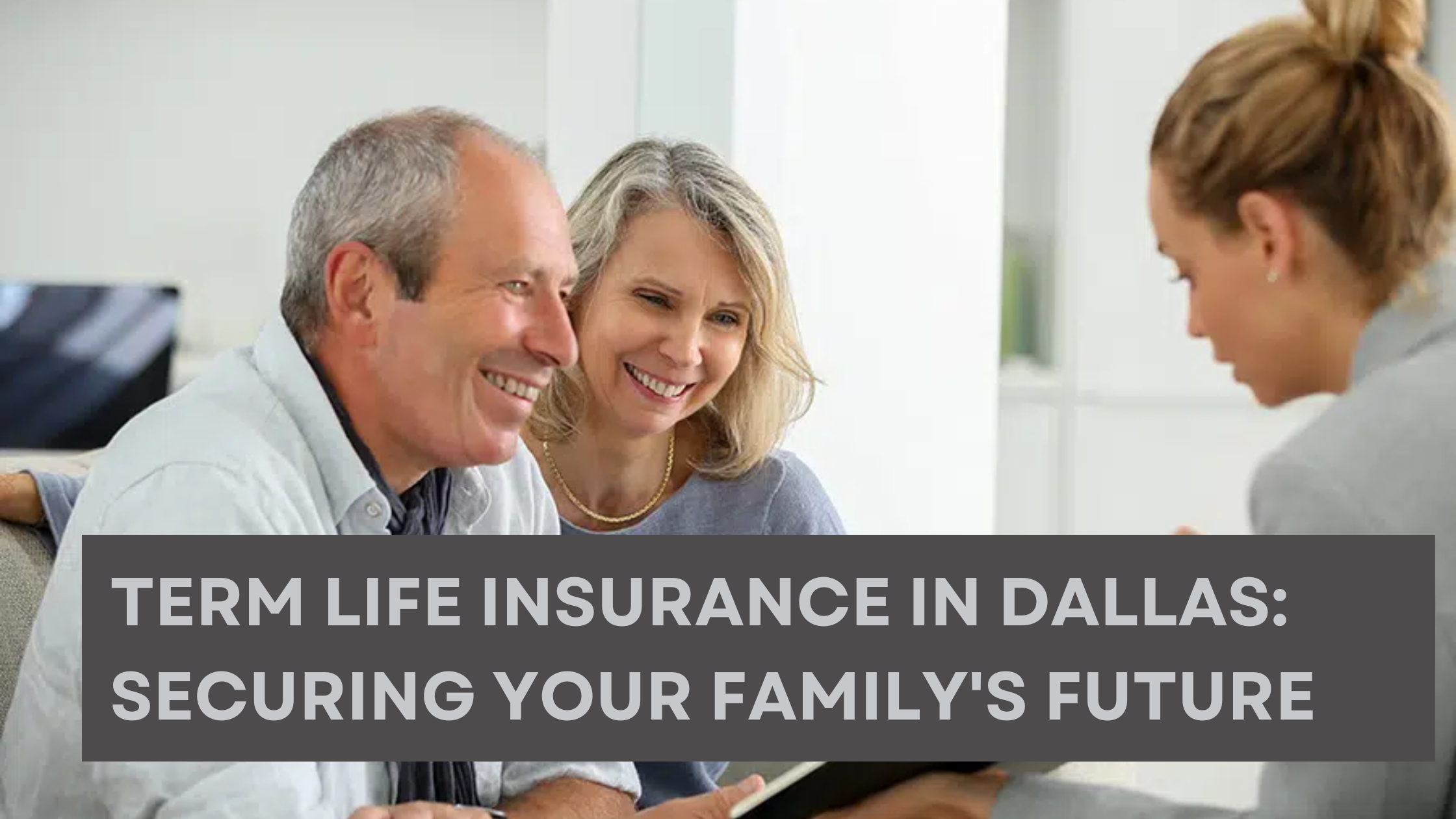 Term Life Insurance in Dallas: Securing Your Family's Future