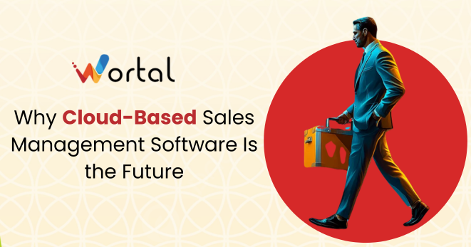 Why Cloud-Based Sales Management Software Is the Future