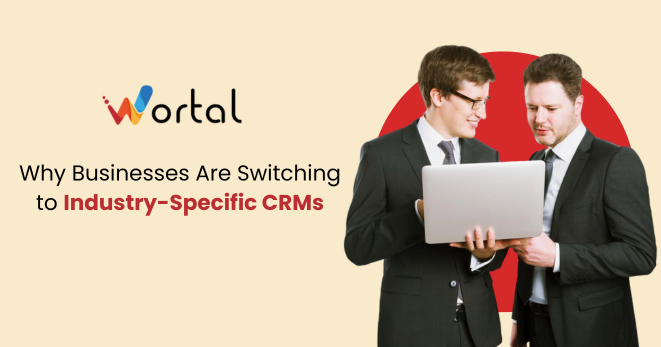 Why Businesses Are Switching to Industry-Specific CRMs