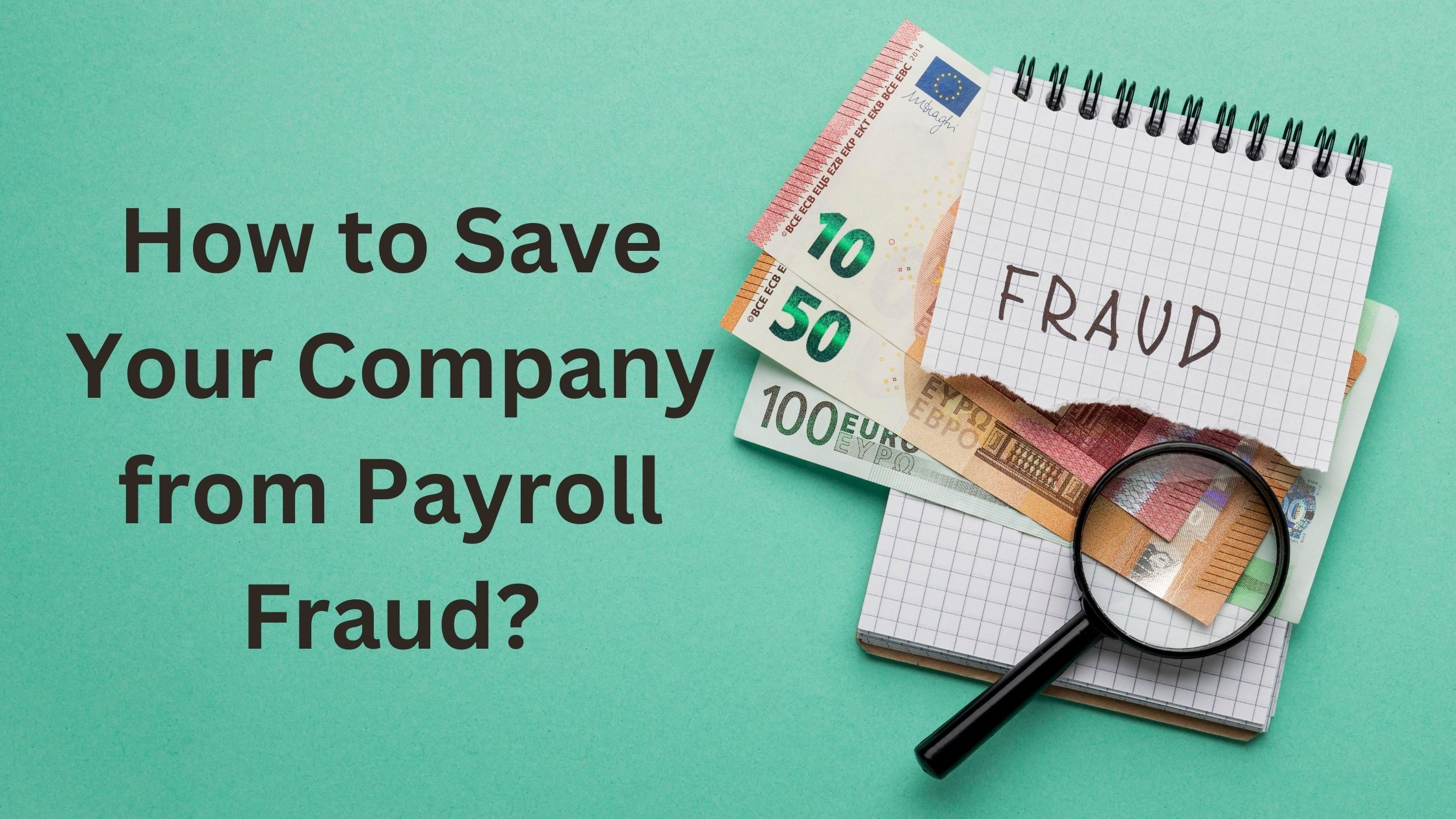 How to Save Your Company from Payroll Fraud?