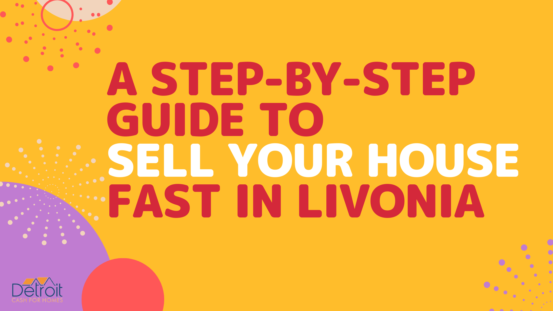 A Step-by-Step Guide to Sell Your House Fast in Livonia