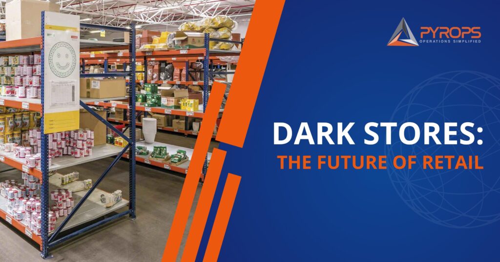 Dark Stores: The Future of Retail