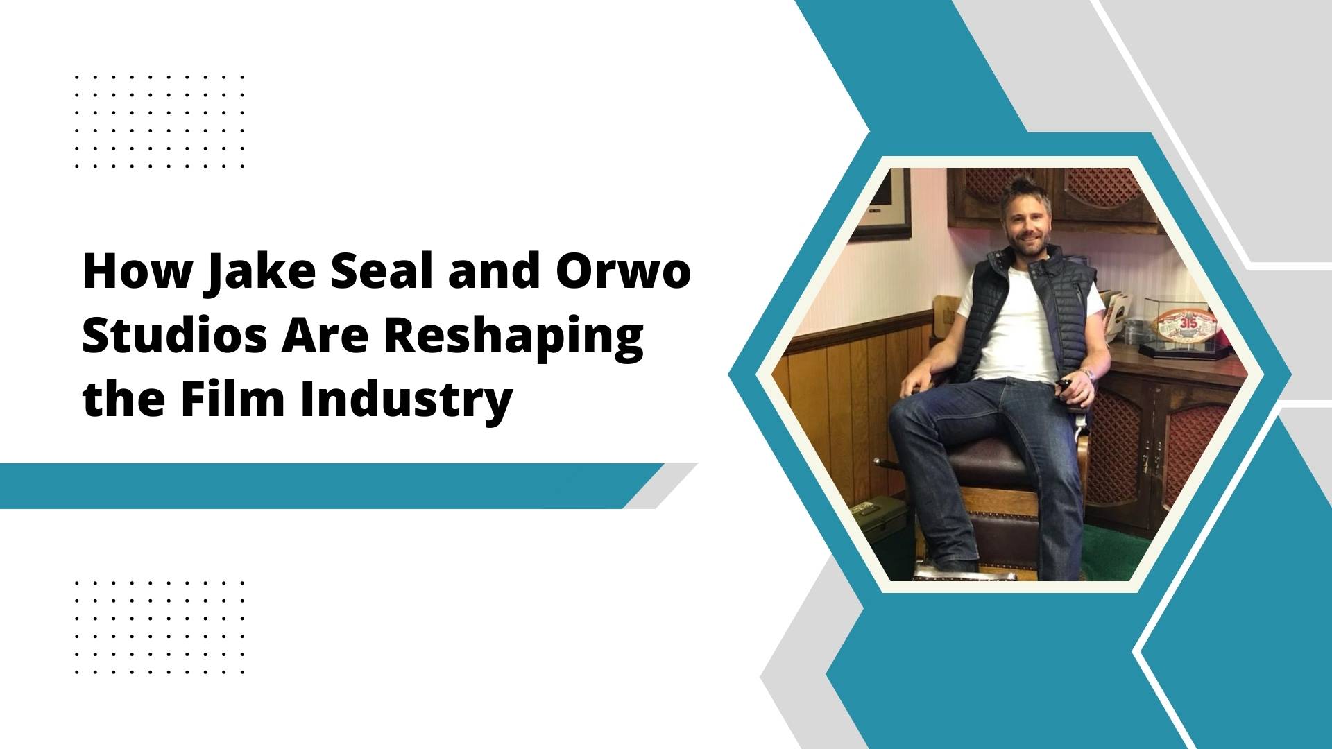 How Jake Seal and Orwo Studios Are Reshaping the Film Industry
