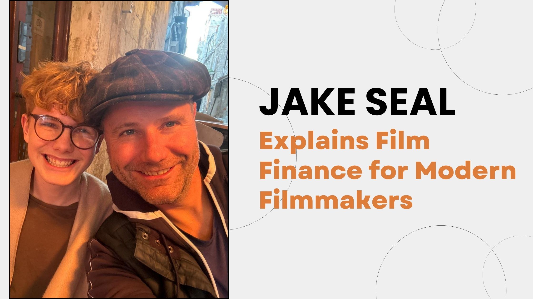 Jake Seal Explains Film Finance for Modern Filmmakers