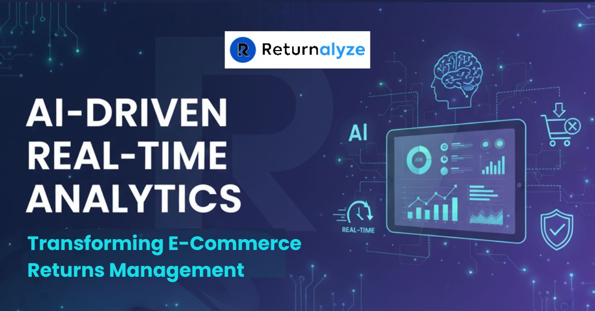 Leverage AI Real-Time Analytics to Transform Your E-Commerce Returns Management