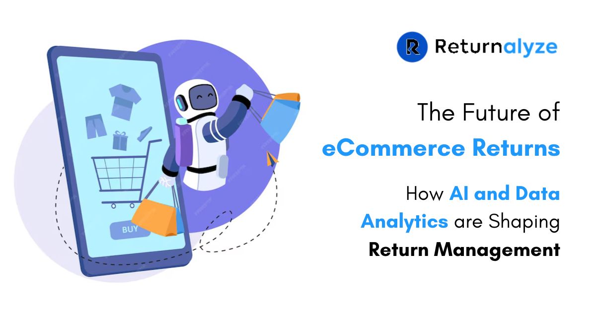 AI and Data Analytics for E-Commerce Return Management to Optimize Returns & Boost Profitability