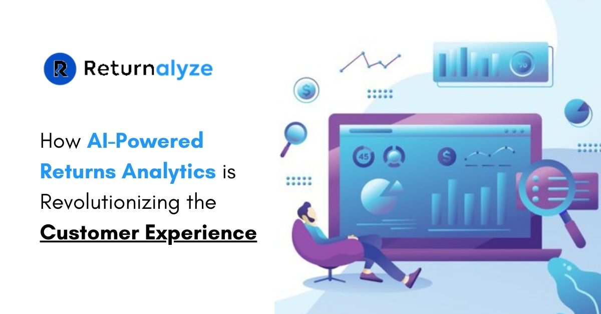 How AI-Powered Returns Analytics is Transforming Retail Customer Experience
