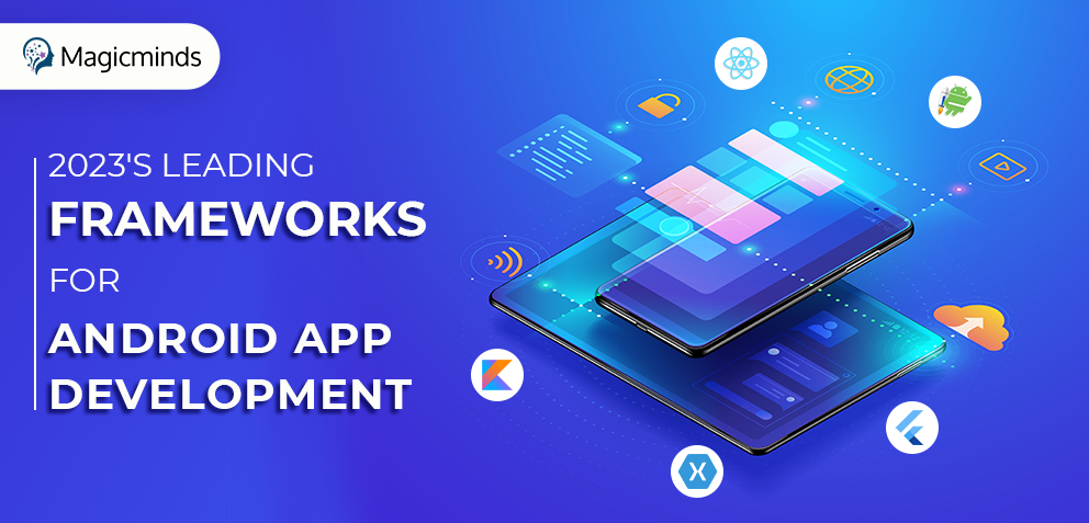 2023's Leading Frameworks for Android App Development