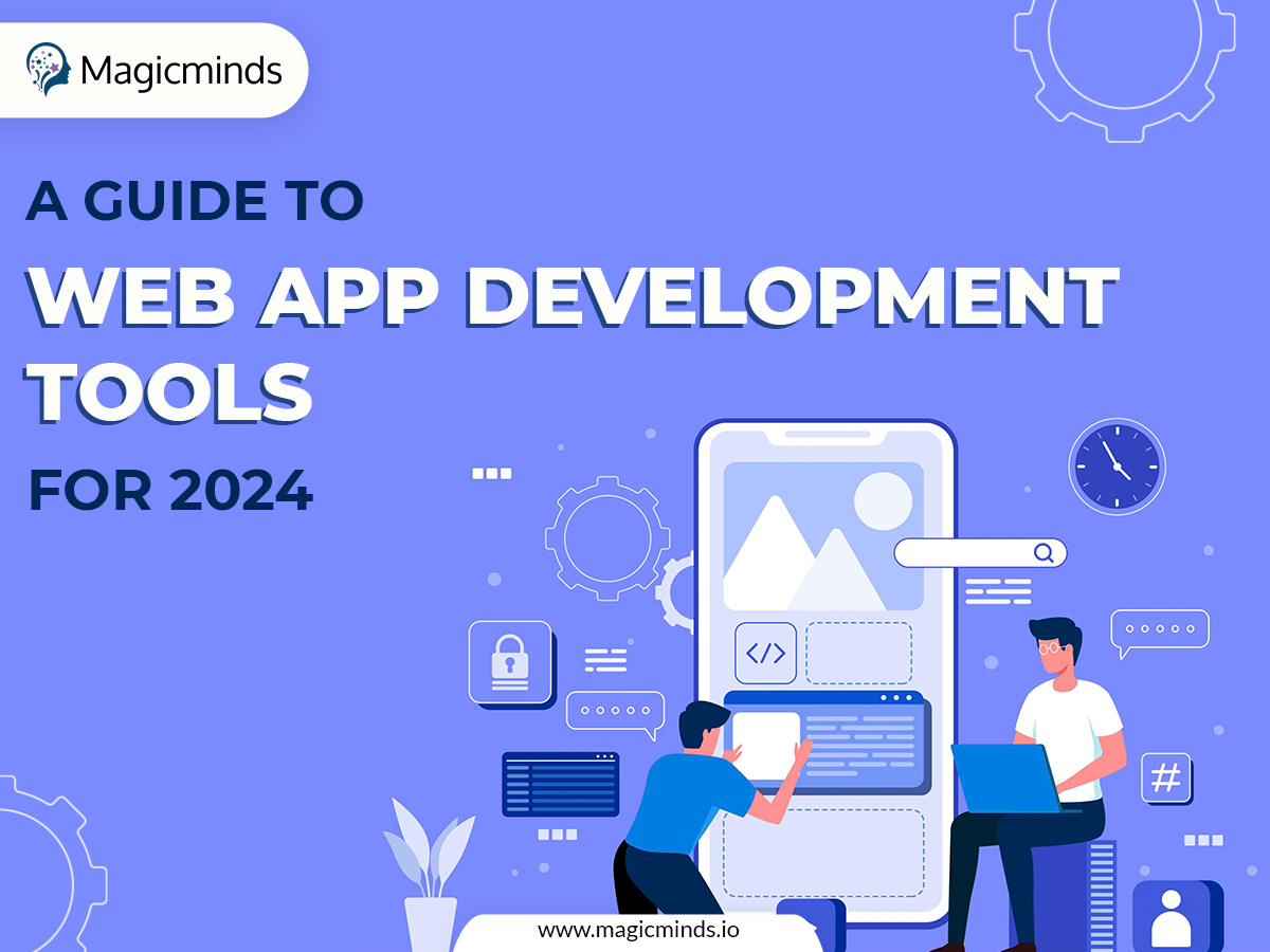 A Guide to Web App Development Tools for 2024