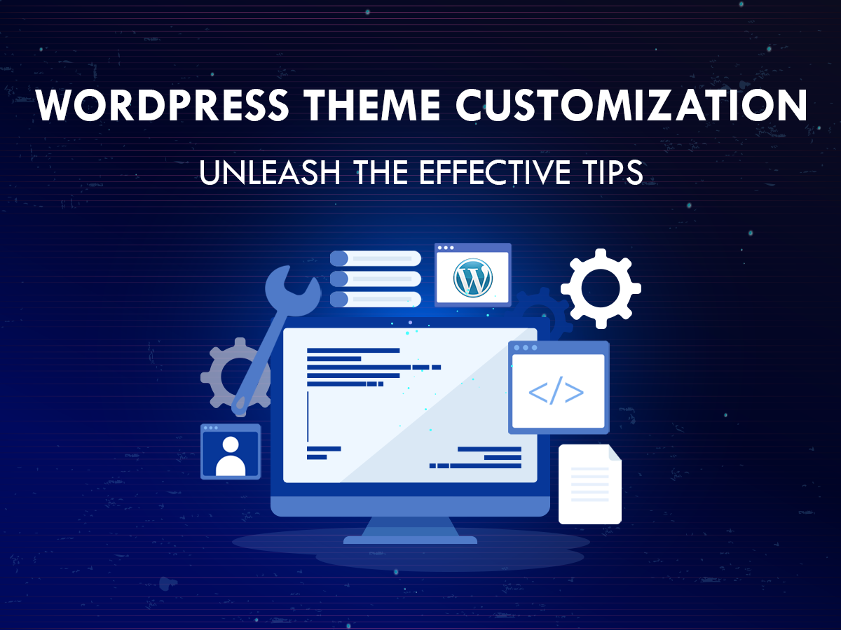 WordPress Theme Customization: Unleash the Effective Tips