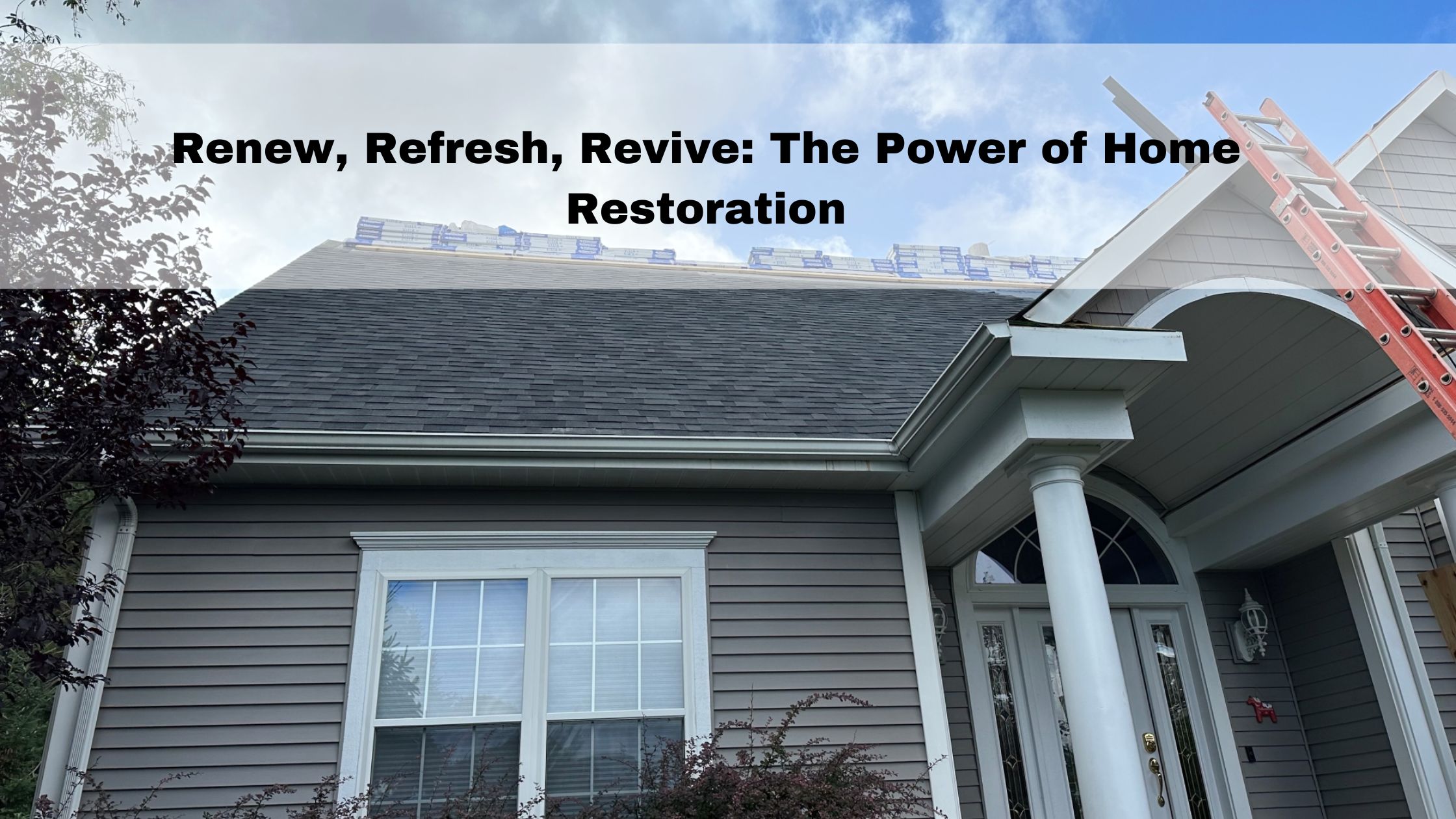 Renew, Refresh, Revive: The Power of Home Restoration
