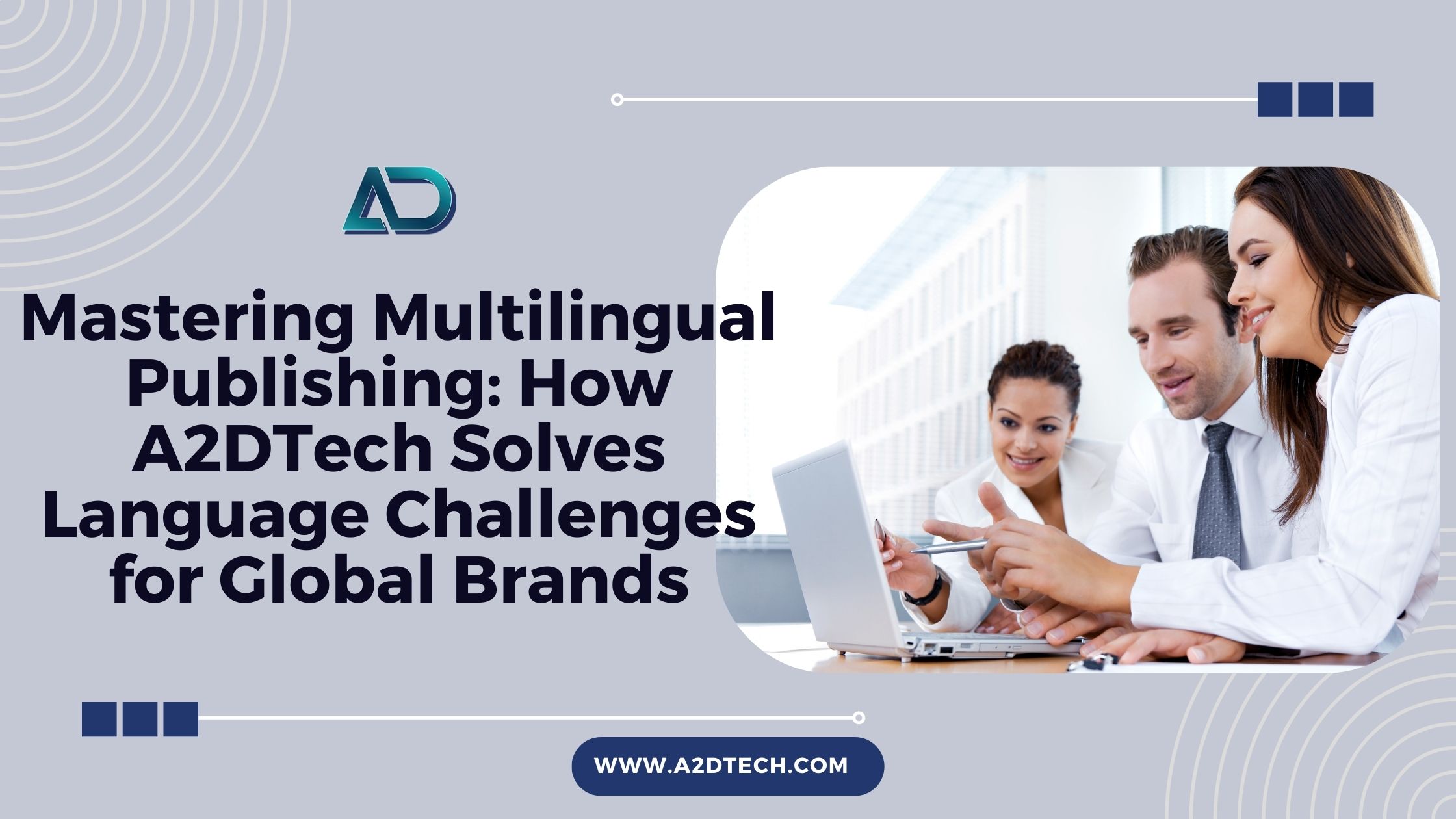 Mastering Multilingual Publishing: How A2DTech Solves Language Challenges for Global Brands