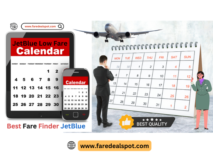 Exploring JetBlue's Low Fare Calendar: How to Maximize Savings on Your Next Travel Adventure
