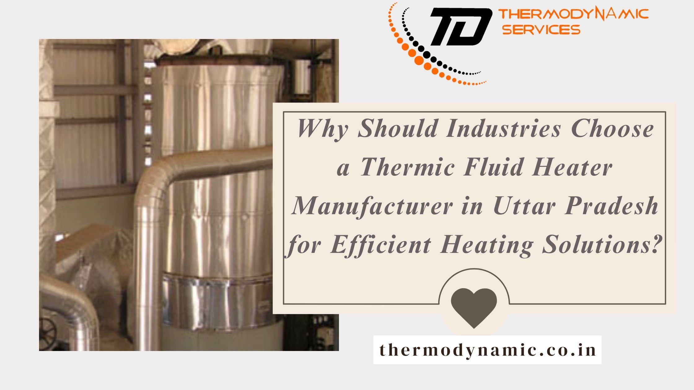 Why Should Industries Choose a Thermic Fluid Heater Manufacturer in Uttar Pradesh for Efficient Heating Solutions?