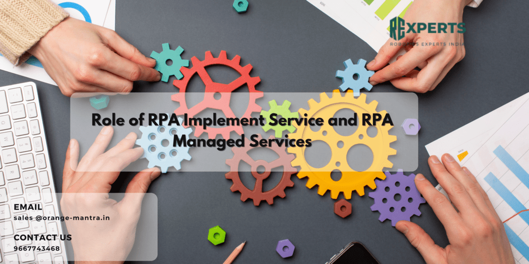 The Role of RPA Implement Service and RPA Managed Services