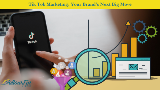 Tik Tok Marketing: Your Brand’s Next Big Move