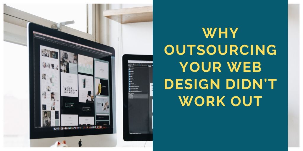 Why Outsourcing Your Web Design Didn’t Work Out