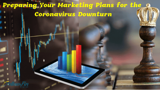 Preparing Your Marketing Plans for the Corona virus Downturn