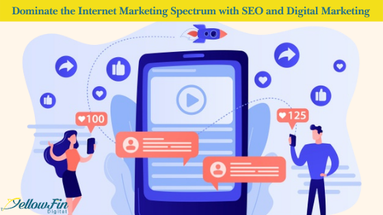 Dominate the Internet Marketing Spectrum with SEO and Digital Marketing