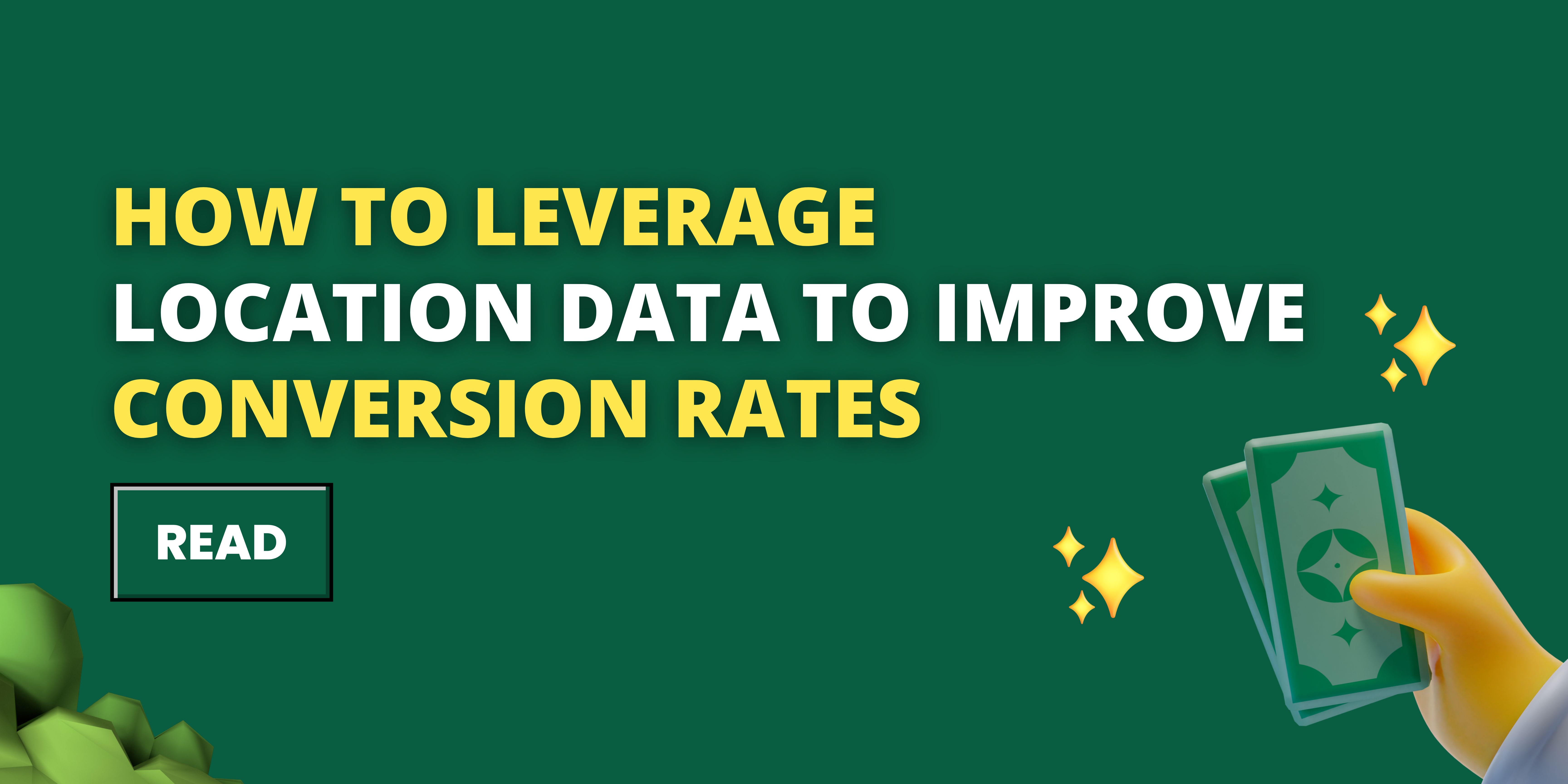 How to Leverage Location Data to Improve Conversion Rates
